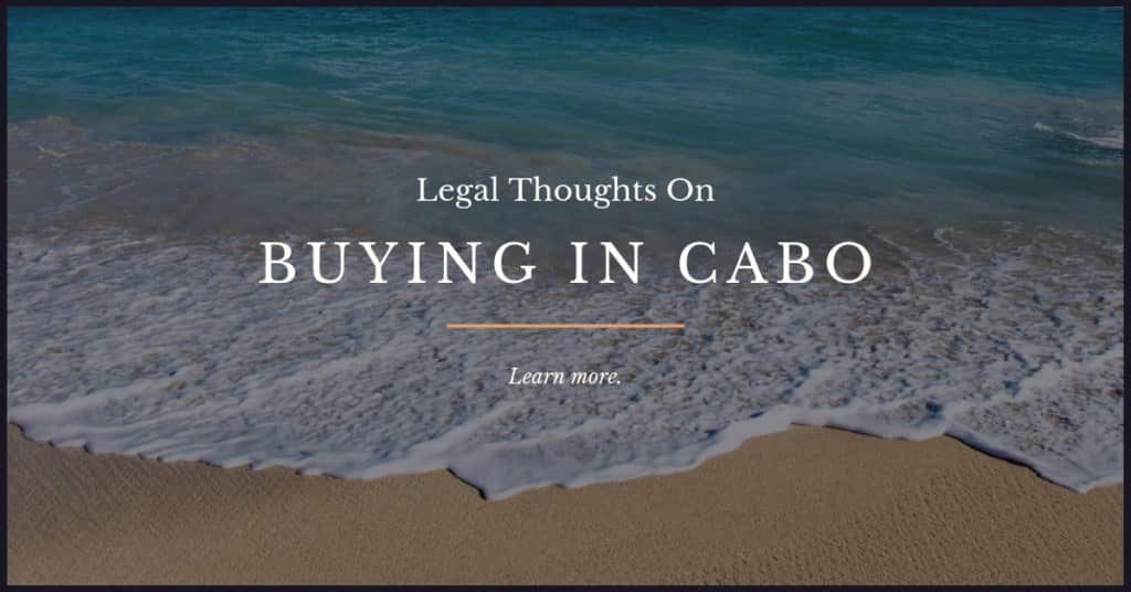LEGAL THOUGHTS ON BUYING IN CABO
