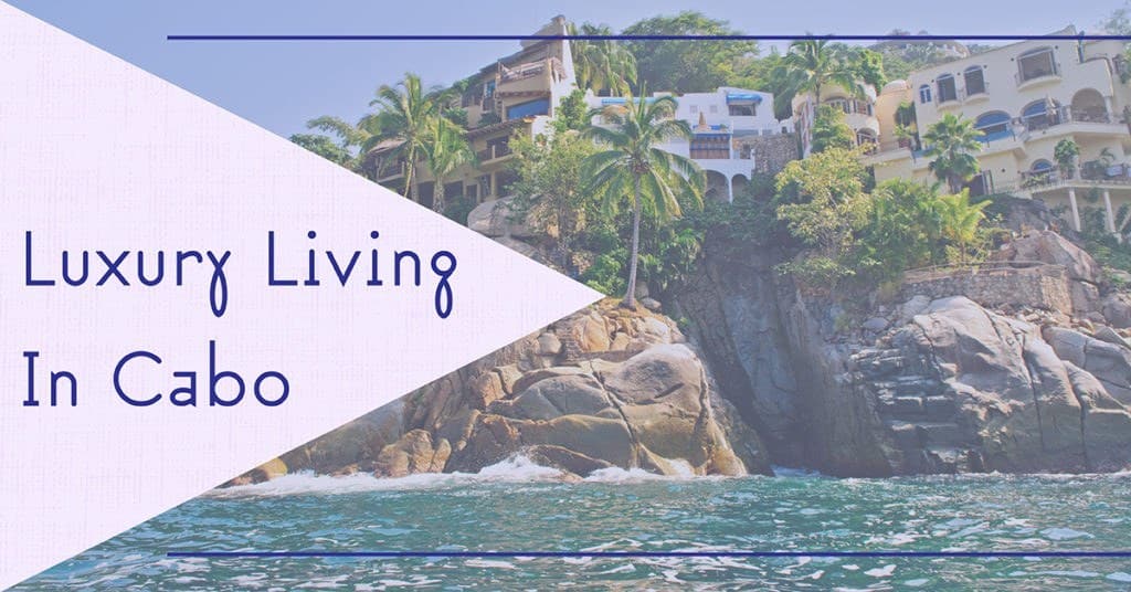 GUIDE TO CABO LUXURY HOMES