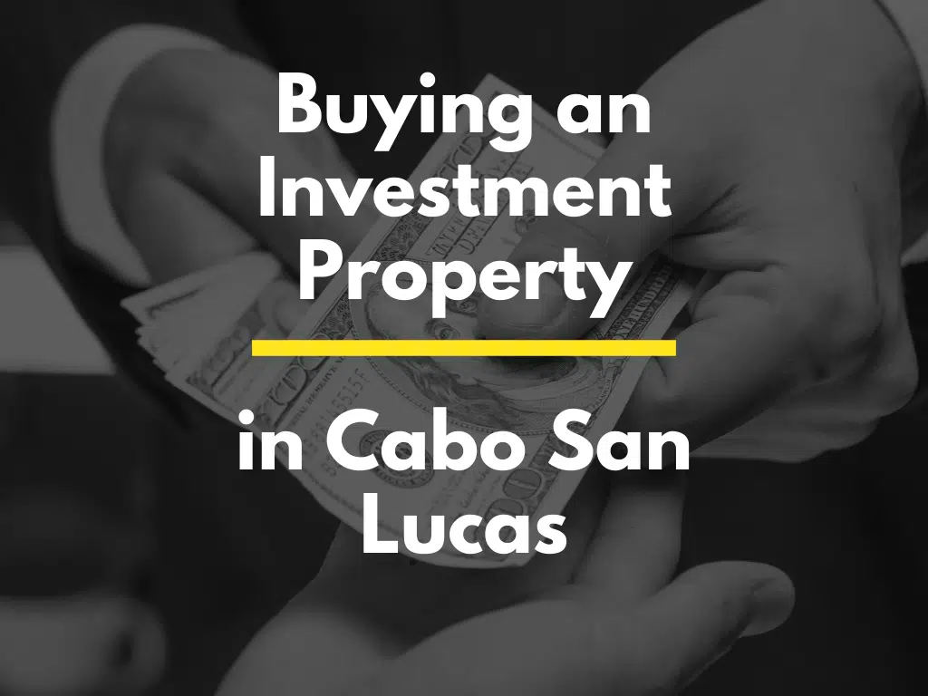 Buying an Investment Property in Cabo San Lucas