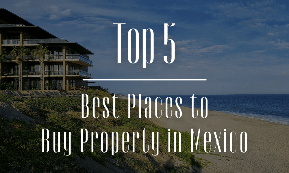 Best Places to Buy Property in Mexico
