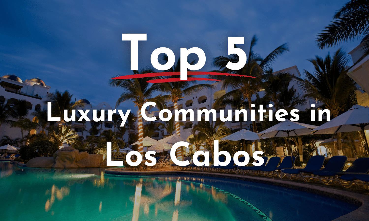 Top Five Luxury Communities in Los Cabos